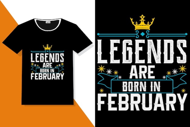 Frase popolare legends sono nate a febbraio, legends are born cita i disegni delle magliette