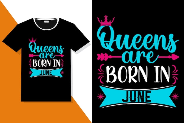 Queens are Born in June の人気フレーズ、Queens Are Born を引用した T シャツのデザイン