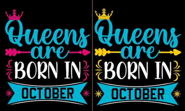Popular phrase queens are born in October, queens Are Born quotes t shirt designs