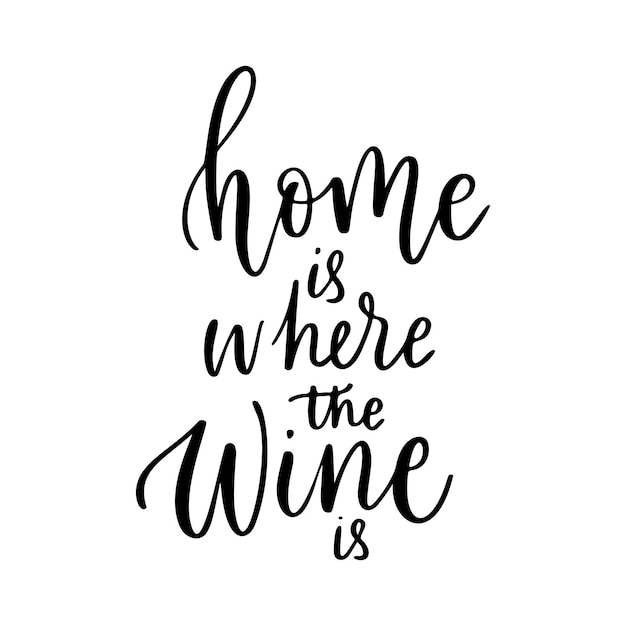 Позитивная забавная поговорка о вине для плаката в cafebartshirt home is where the wine is vector quote