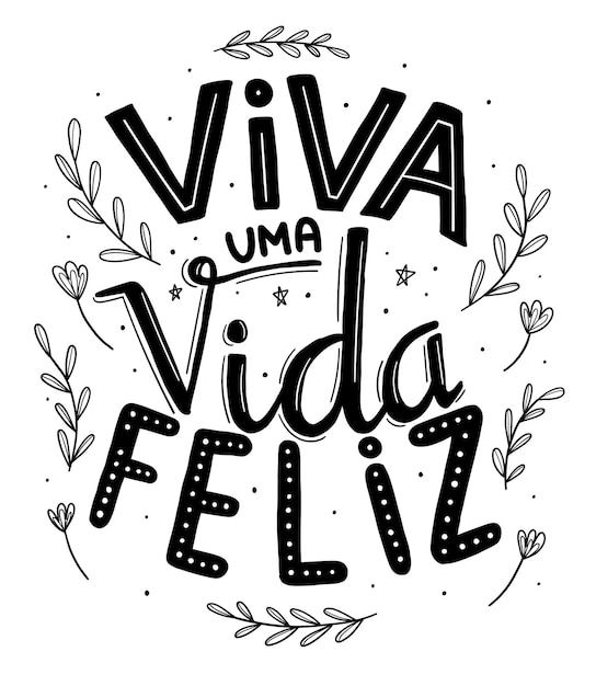 Vector positive hand lettering in portuguese translation live a happy life