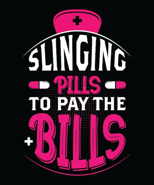 Positive lettering vector slinging pills to pay the bills typography tshirt design