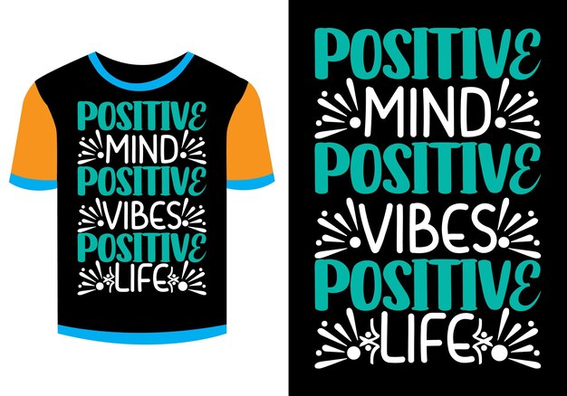 positive mind positive vibes positive Life Motivational T-shirt Design