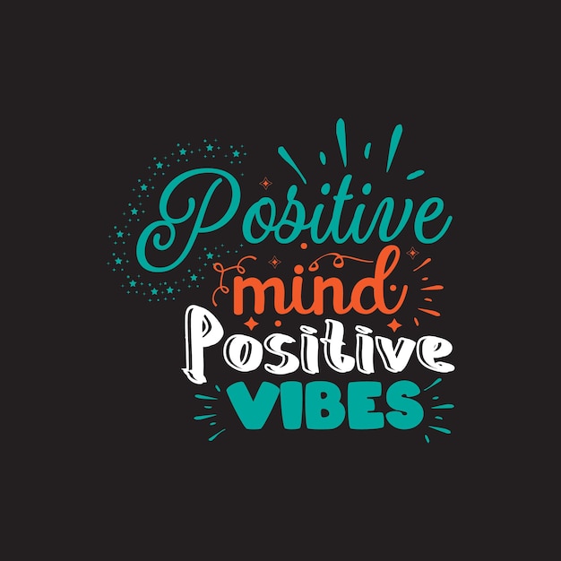 Positive mind positive vibes Typography lettering for t shirt