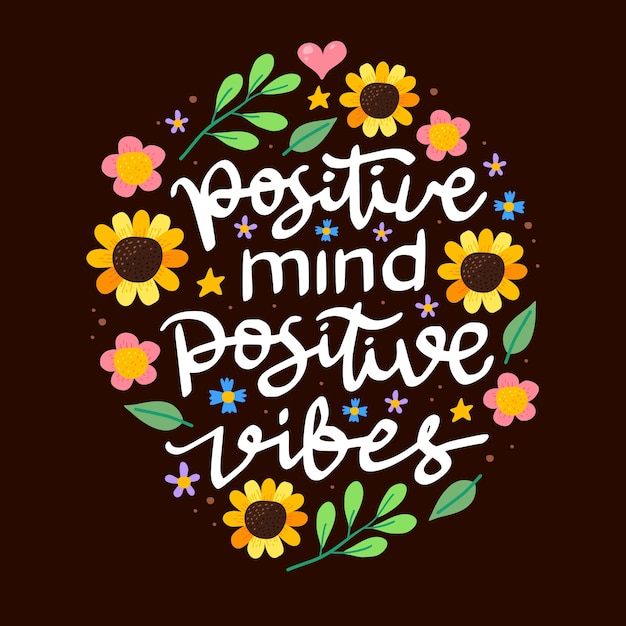 Positive mind and vibes hand drawn lettering motivational quote with floral element