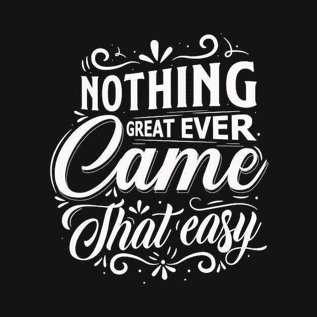 Positive Motivational lettering nothing great ever came that easy vector illustration background