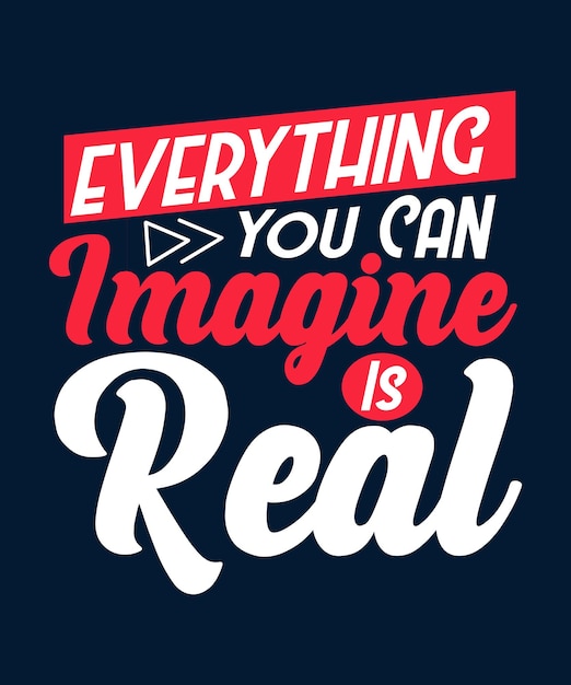 Positive quote Everything you can imagine is real typography design