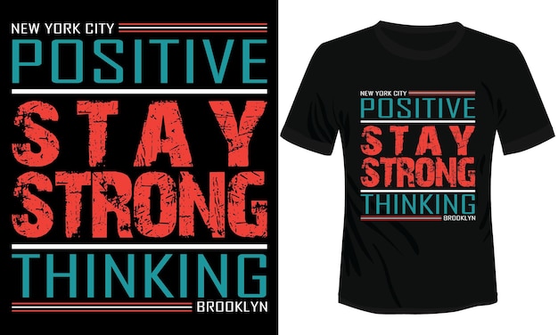 Positive Stay Strong Thinking Typography Tshirt Design Vector Illustration