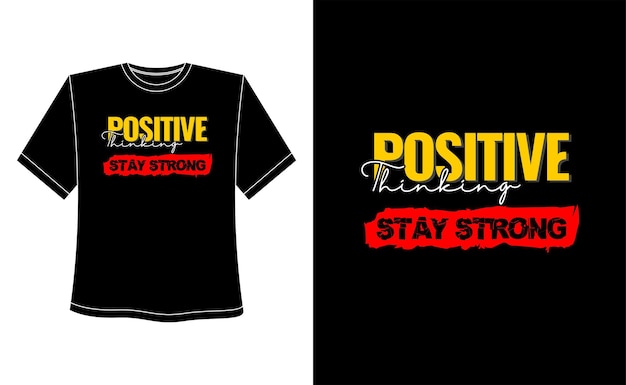 Positive Thinking Stay Strong vector typography tshirt design for printed tshirts