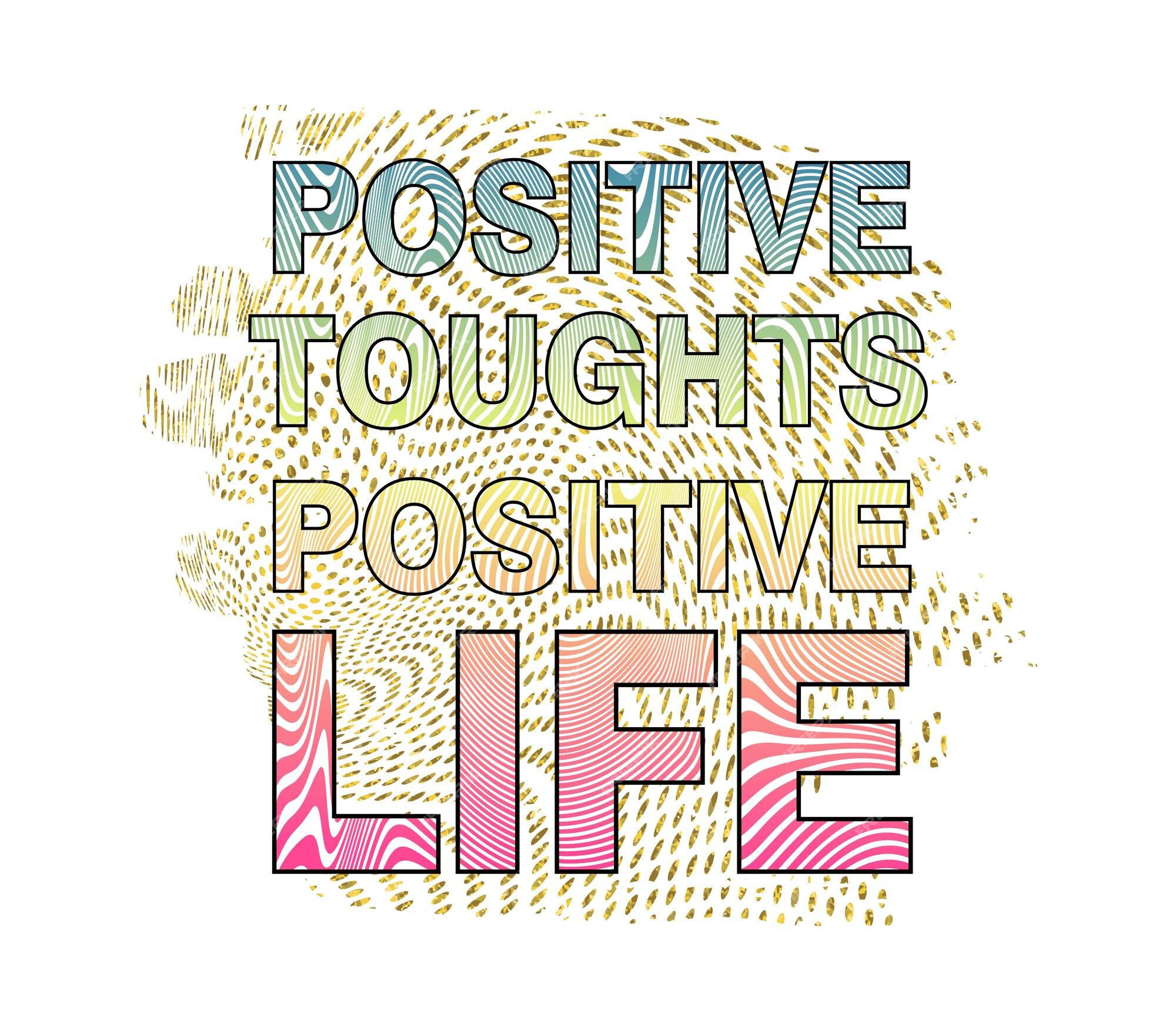 Premium Vector | Positive toughts positive life quotes vector for t shirt,  mug, keychain, sticker design