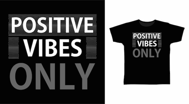 Positive vibes only typography for tshirt design