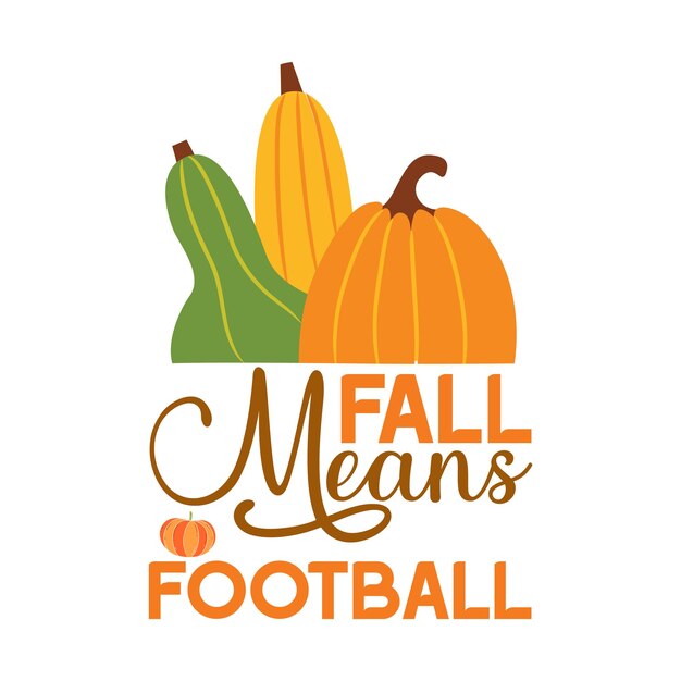 A poster for fall means football with a pumpkin and a pumpkin.