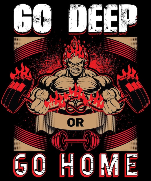 Vector a poster for a gym with a man lifting weights and the words go deep or go home.