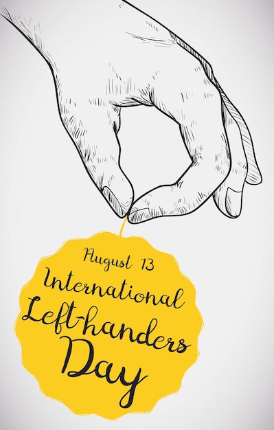 Poster in hand drawn style of a hand holding a label with message for International Lefthanders Day