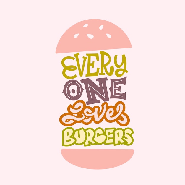 Poster idea everyone loves a burger lettering style for print and design vector illustration