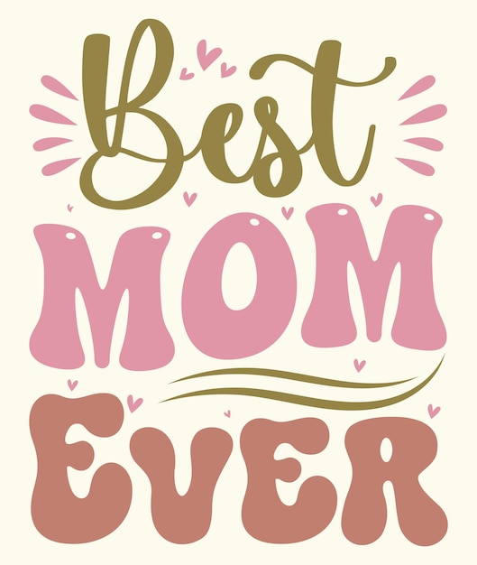 A poster for a mom that says best mom ever.