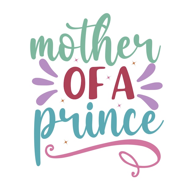 Vector a poster for mother of a prince with a pink and green text that says mother of a prince