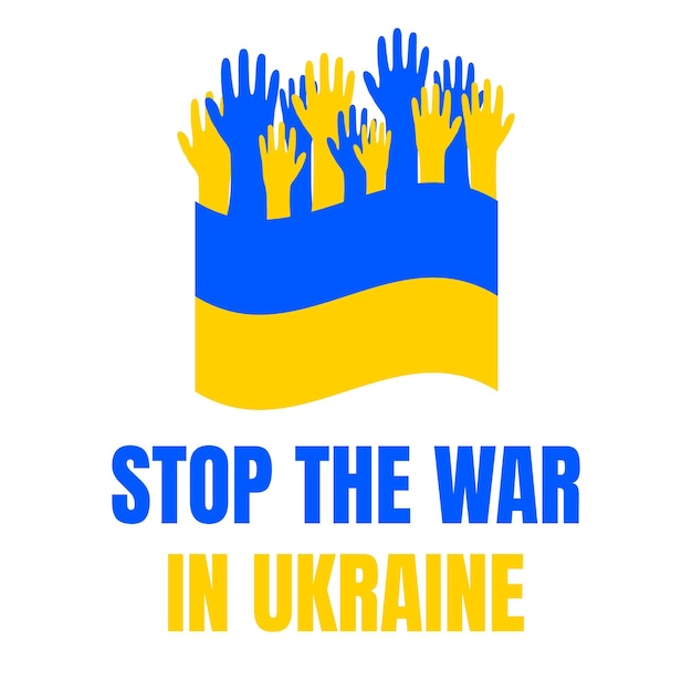 Poster Stop de oorlog in Oekraïne Poster met de vlag van Oekraïne en opgeheven handen op een geïsoleerde achtergrond Poster ter ondersteuning van Oekraïne Vectorillustratie EPS 10