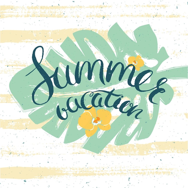 Vector poster for summer vacation with palm leaves flowers an hand drawn lettering