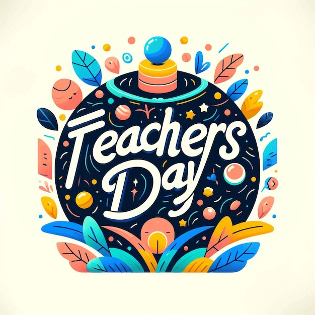 a poster for teachers day with colorful flowers and a colorful circle