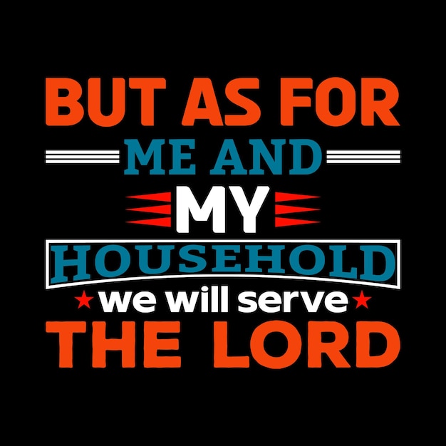 Vector a poster that says but as for me and my household we will serve the lord.