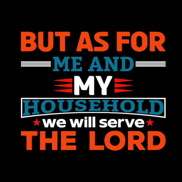 Vector a poster that says but as for me and my household we will serve the lord.