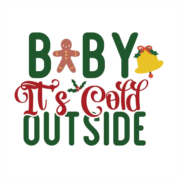 A poster that says baby it's cold outside.