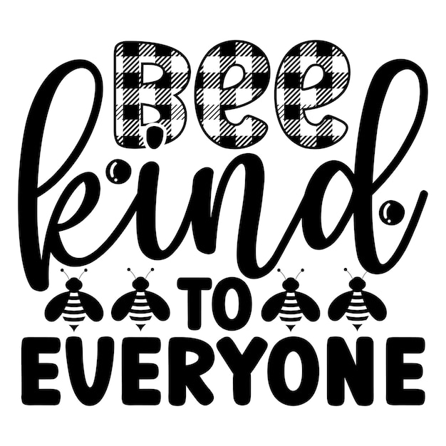 A poster that says bee kind to everyone.