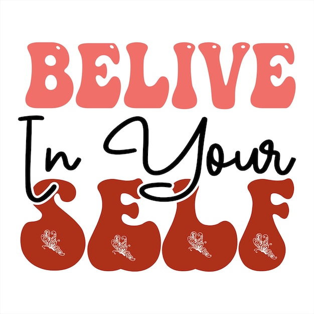 A poster that says believe in your self on it