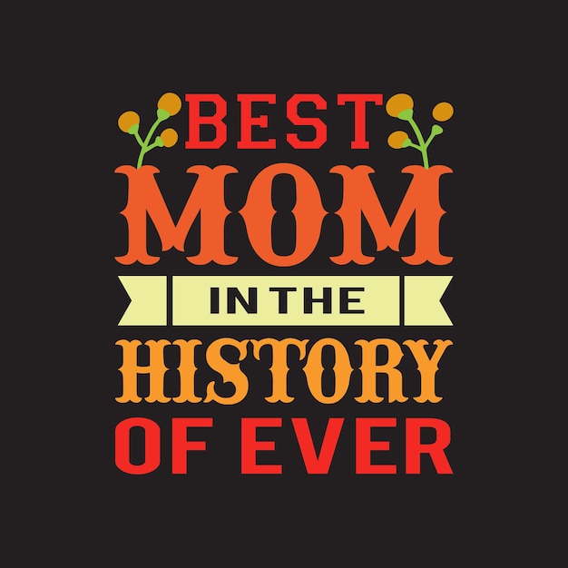 A poster that says best mom in the history of ever.