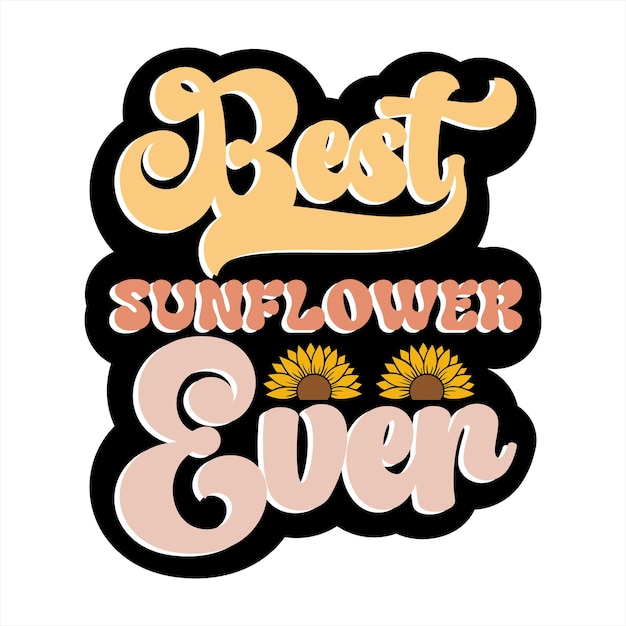 A poster that says best sunflower even on it