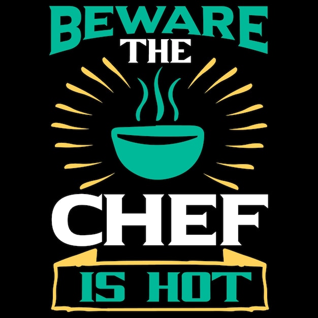 A poster that says beware the chef is hot.