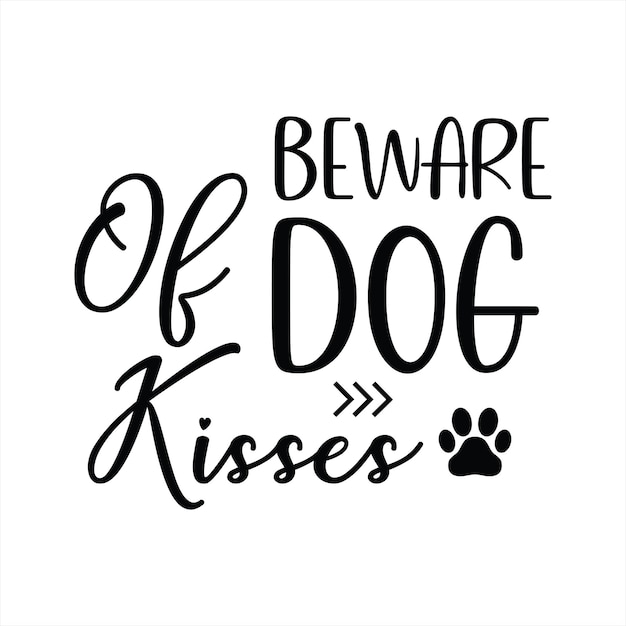 A poster that says beware of dog kisses.