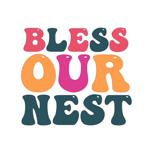 A poster that says bless our nest.