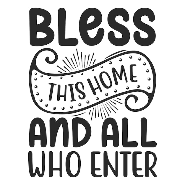 A poster that says bless this home and all who enter.