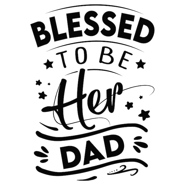 A poster that says blessed to be her dad.