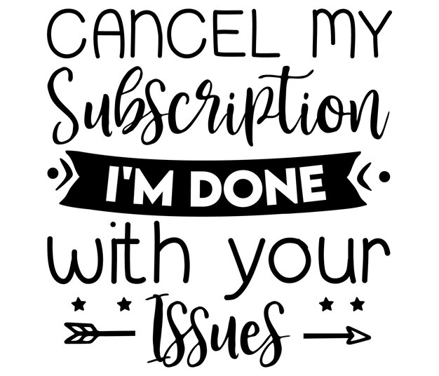 a poster that says cancel my subscription i'm done with your tissues.