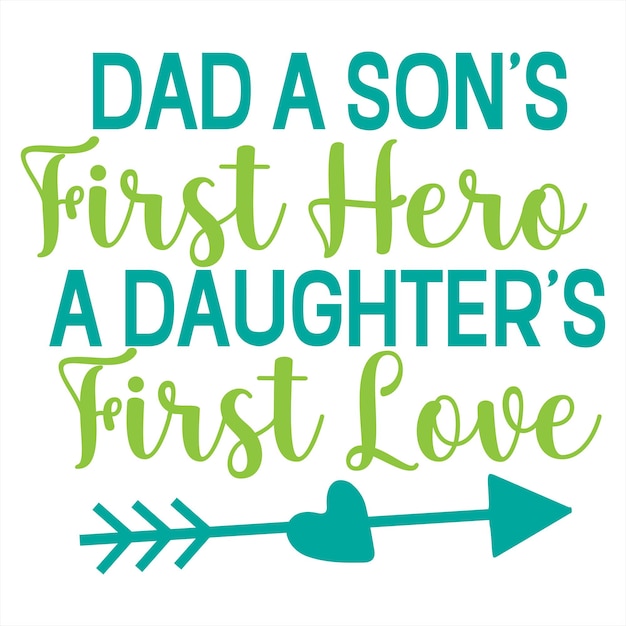 A poster that says dad a son's first hero a daughter's first love.