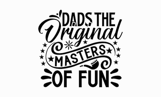 A poster that says dads the original masters of fun.