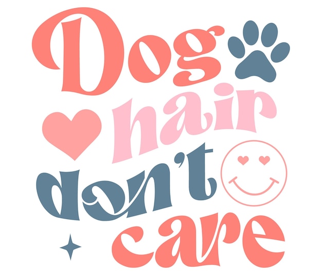 A poster that says dog hair don't care.