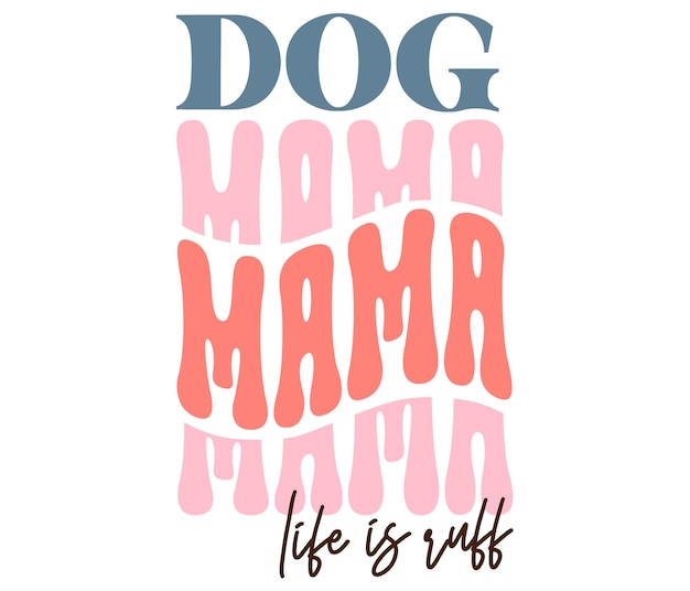 Vector a poster that says'dog mama'on it