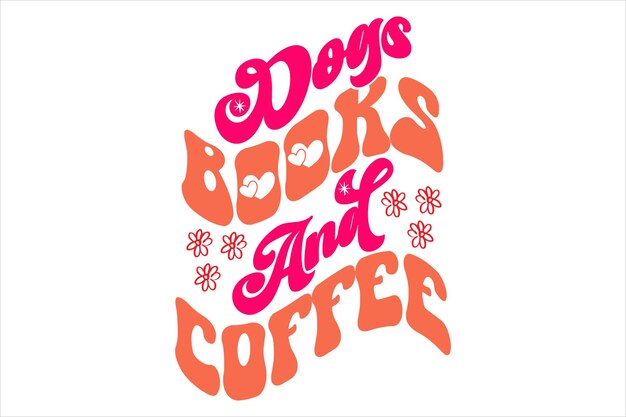 Vector a poster that says dogs books and coffee.