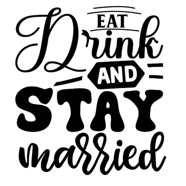 A poster that says " eat drink and stay married " on it.