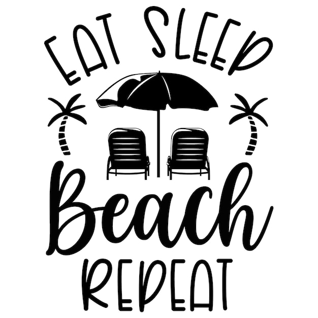 A poster that says Eat Sleep Beach Repeat