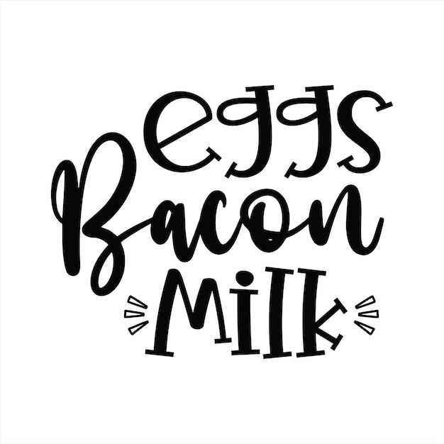 A poster that says eggs bacon milk.