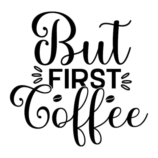 A poster that says but first coffee.