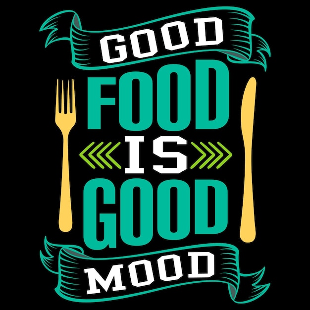 A poster that says good food is good mood.