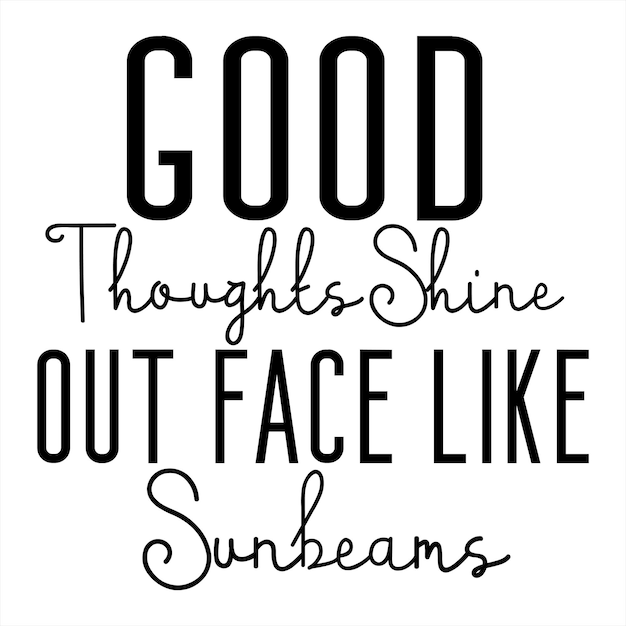 Vector a poster that says good thoughts shine out face like sunbeams.