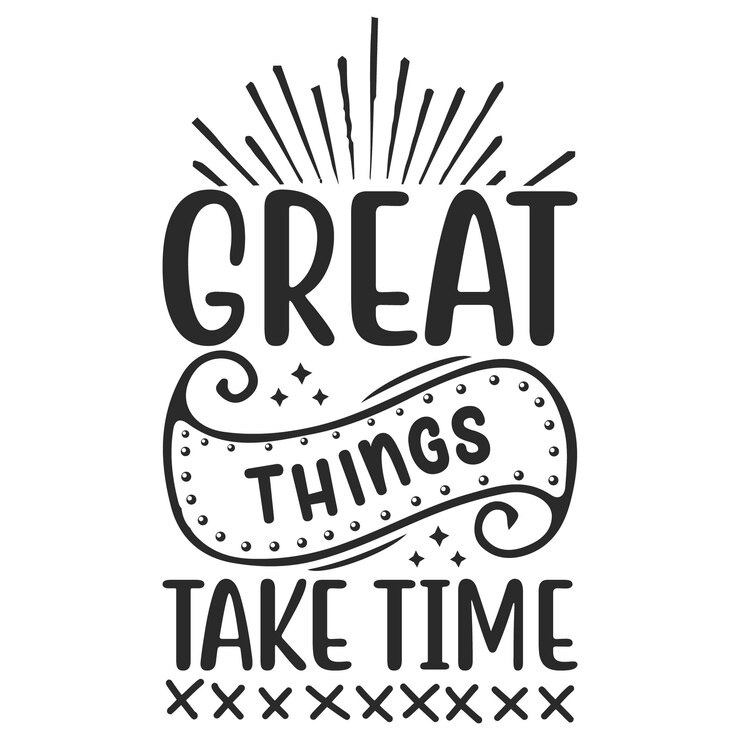 Vector a poster that says great things take time.