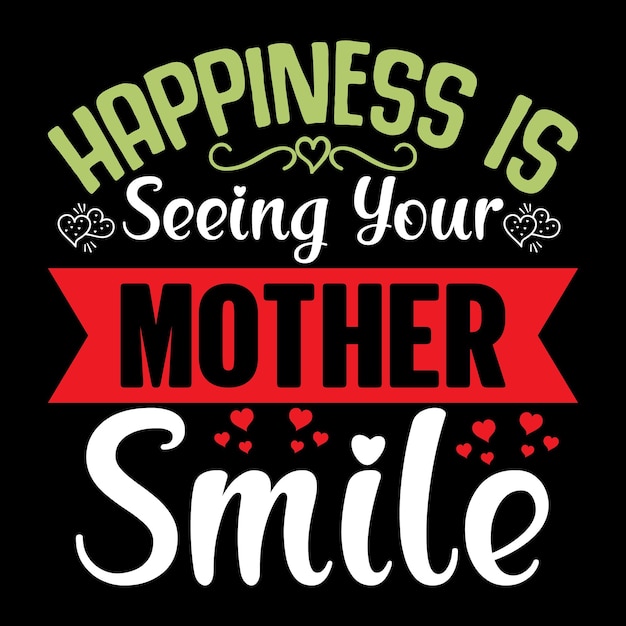 Vettore un poster che dice che la felicità è vedere tua madre sorridere.